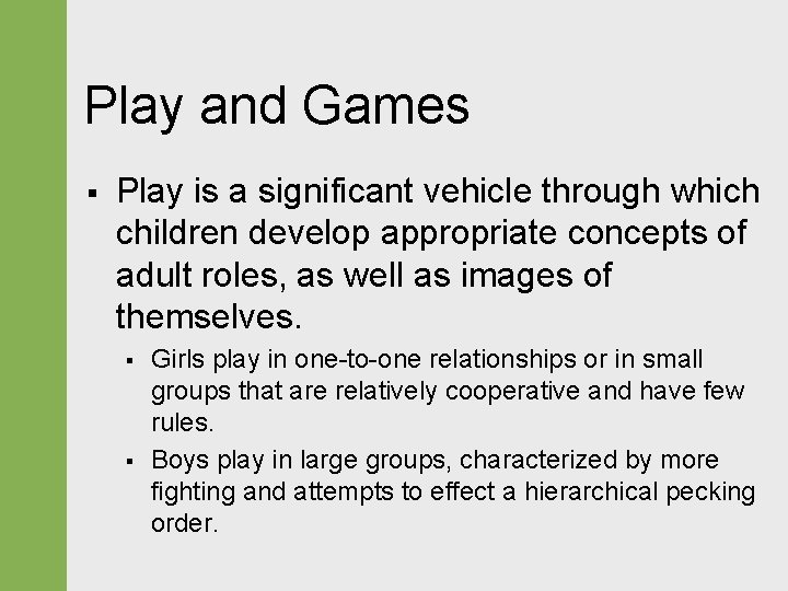 Play and Games § Play is a significant vehicle through which children develop appropriate
