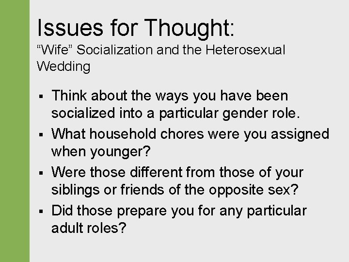 Issues for Thought: “Wife” Socialization and the Heterosexual Wedding § § Think about the