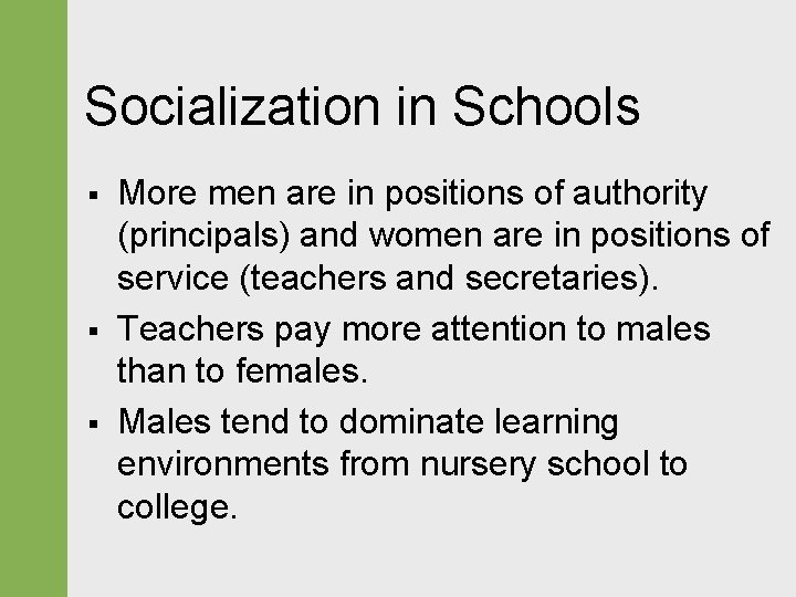 Socialization in Schools § § § More men are in positions of authority (principals)