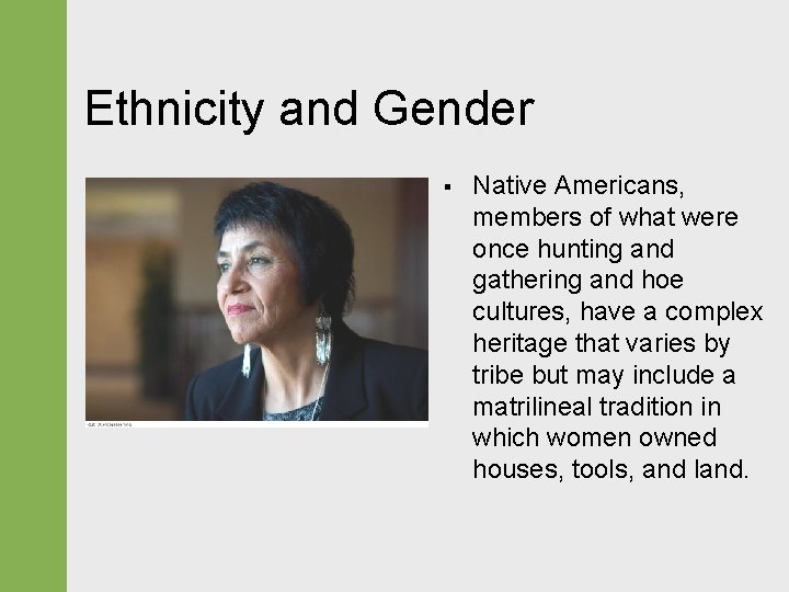 Ethnicity and Gender § Native Americans, members of what were once hunting and gathering