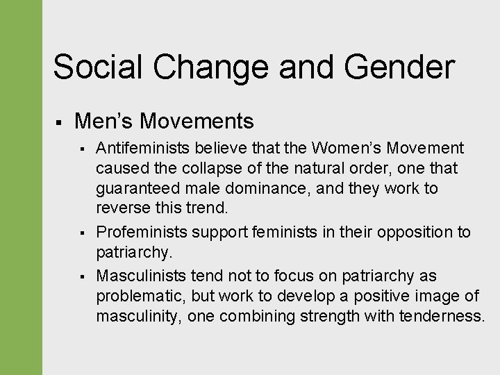 Social Change and Gender § Men’s Movements § § § Antifeminists believe that the