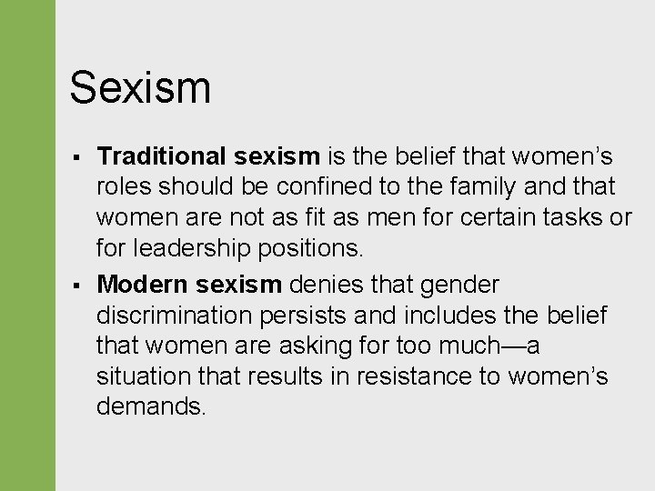 Sexism § § Traditional sexism is the belief that women’s roles should be confined