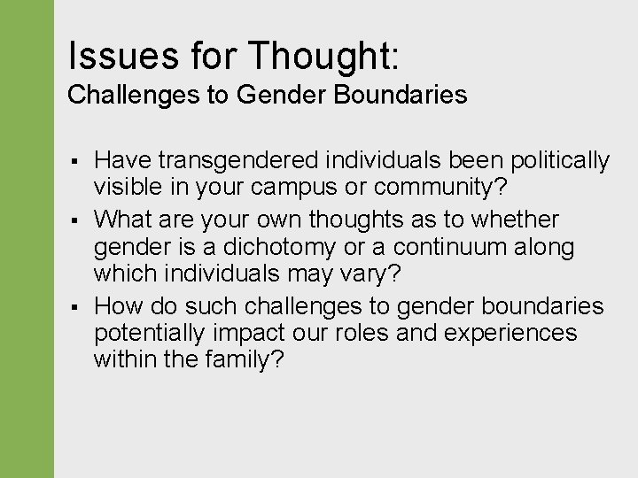 Issues for Thought: Challenges to Gender Boundaries § § § Have transgendered individuals been