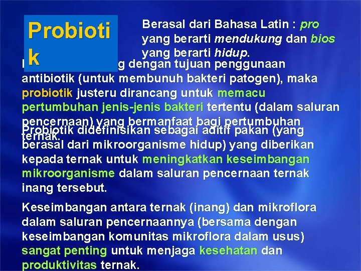 Berasal dari Bahasa Latin : pro yang berarti mendukung dan bios yang berarti hidup. Berasal dari Bahasa Latin : pro yang berarti mendukung dan bios yang berarti hidup.