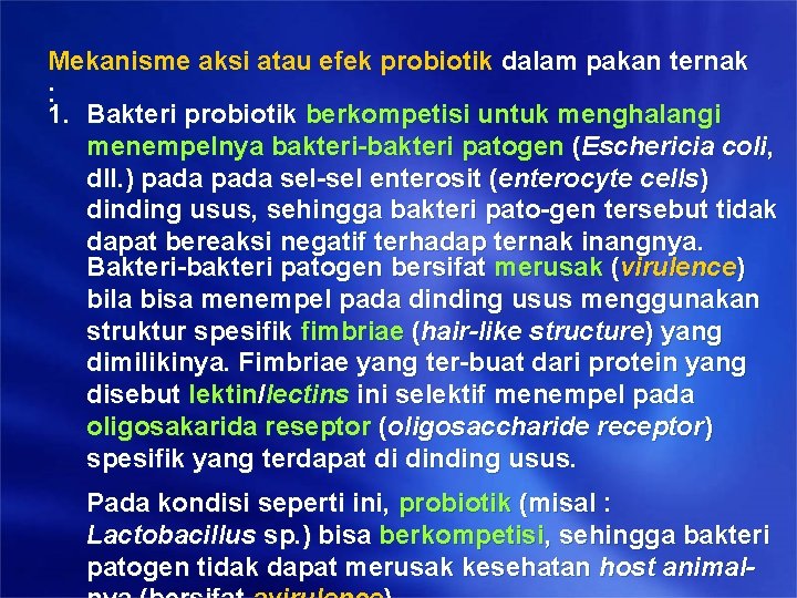 Mekanisme aksi atau efek probiotik dalam pakan ternak : 1. Bakteri probiotik berkompetisi untuk Mekanisme aksi atau efek probiotik dalam pakan ternak : 1. Bakteri probiotik berkompetisi untuk