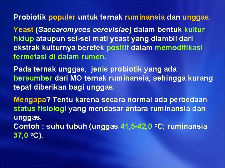 Probiotik populer untuk ternak ruminansia dan unggas. Yeast (Saccaromyces cerevisiae) dalam bentuk kultur hidup Probiotik populer untuk ternak ruminansia dan unggas. Yeast (Saccaromyces cerevisiae) dalam bentuk kultur hidup
