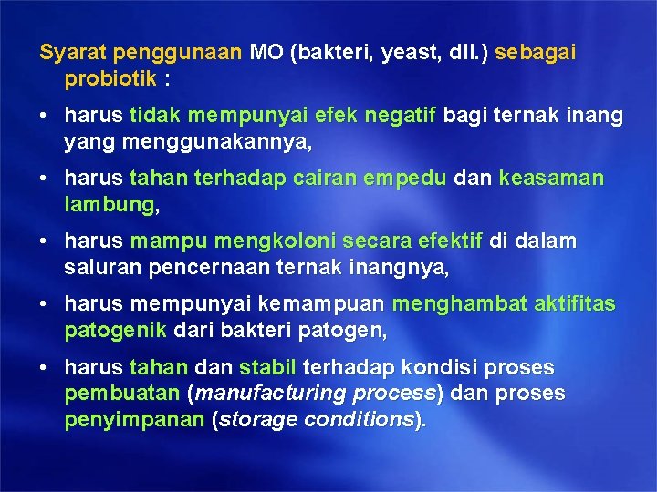 Syarat penggunaan MO (bakteri, yeast, dll. ) sebagai probiotik : • harus tidak mempunyai Syarat penggunaan MO (bakteri, yeast, dll. ) sebagai probiotik : • harus tidak mempunyai