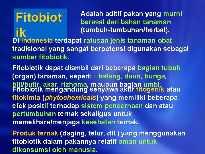 Adalah aditif pakan yang murni berasal dari bahan tanaman (tumbuh-tumbuhan/herbal). Di Indonesia terdapat ratusan Adalah aditif pakan yang murni berasal dari bahan tanaman (tumbuh-tumbuhan/herbal). Di Indonesia terdapat ratusan