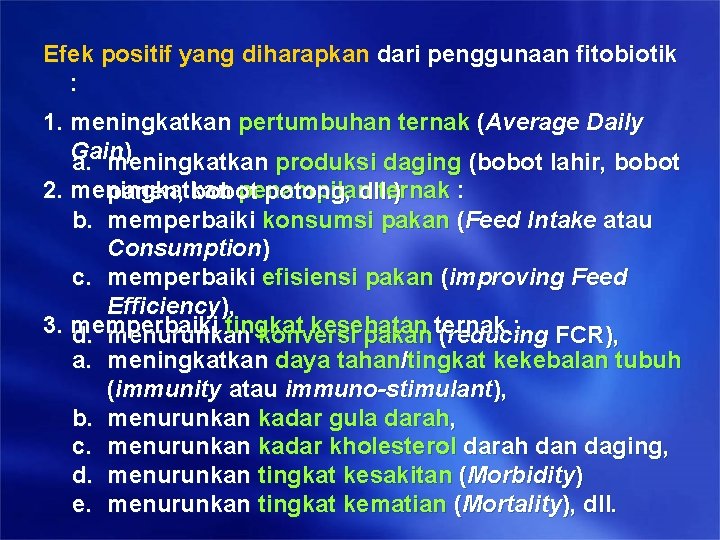 Efek positif yang diharapkan dari penggunaan fitobiotik : 1. meningkatkan pertumbuhan ternak (Average Daily Efek positif yang diharapkan dari penggunaan fitobiotik : 1. meningkatkan pertumbuhan ternak (Average Daily
