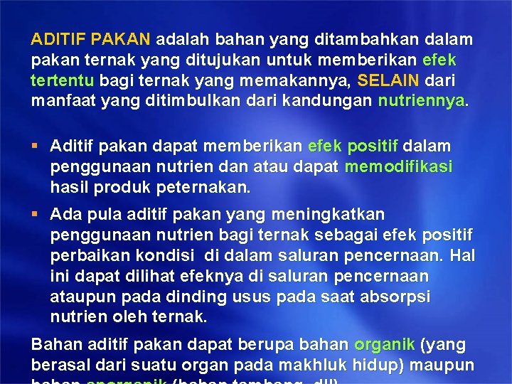 ADITIF PAKAN adalah bahan yang ditambahkan dalam pakan ternak yang ditujukan untuk memberikan efek ADITIF PAKAN adalah bahan yang ditambahkan dalam pakan ternak yang ditujukan untuk memberikan efek