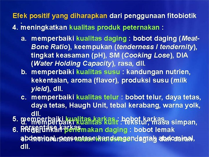 Efek positif yang diharapkan dari penggunaan fitobiotik 4. : meningkatkan kualitas produk peternakan : Efek positif yang diharapkan dari penggunaan fitobiotik 4. : meningkatkan kualitas produk peternakan :