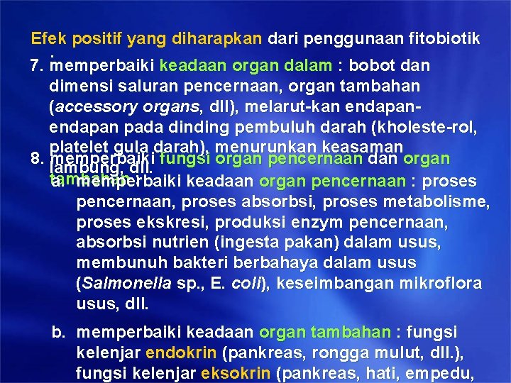 Efek positif yang diharapkan dari penggunaan fitobiotik : 7. memperbaiki keadaan organ dalam : Efek positif yang diharapkan dari penggunaan fitobiotik : 7. memperbaiki keadaan organ dalam :