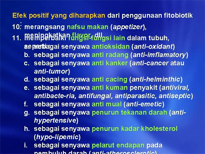 Efek positif yang diharapkan dari penggunaan fitobiotik 10. : merangsang nafsu makan (appetizer), flavor, Efek positif yang diharapkan dari penggunaan fitobiotik 10. : merangsang nafsu makan (appetizer), flavor,