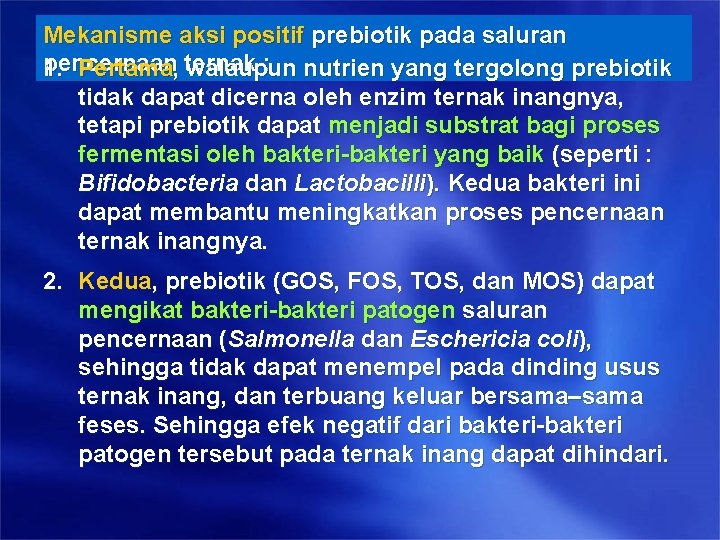 Mekanisme aksi positif prebiotik pada saluran pencernaan : nutrien yang tergolong prebiotik 1. Pertama, Mekanisme aksi positif prebiotik pada saluran pencernaan : nutrien yang tergolong prebiotik 1. Pertama,