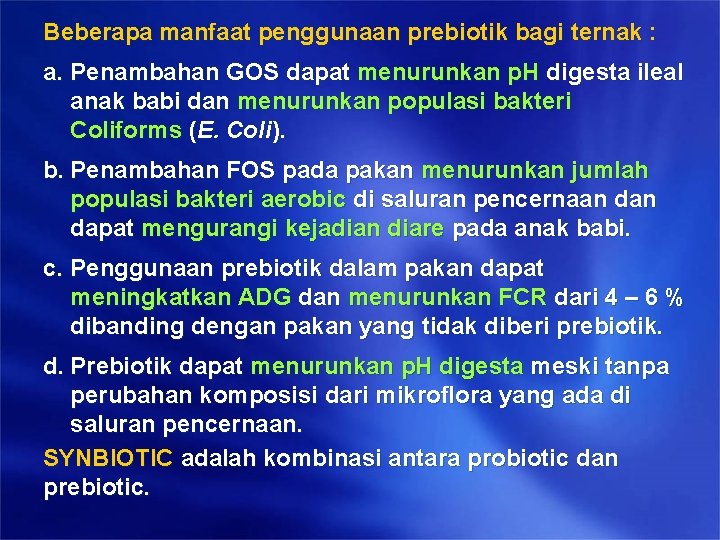 Beberapa manfaat penggunaan prebiotik bagi ternak : a. Penambahan GOS dapat menurunkan p. H Beberapa manfaat penggunaan prebiotik bagi ternak : a. Penambahan GOS dapat menurunkan p. H