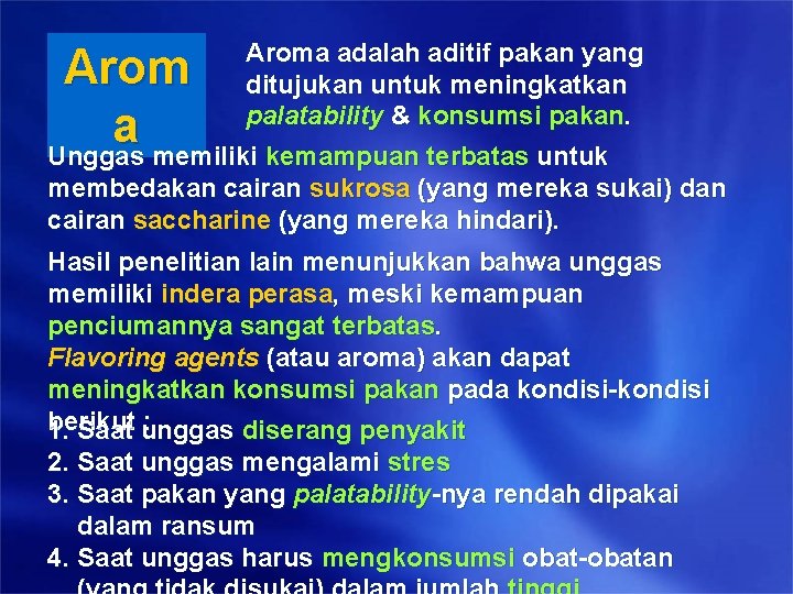 Aroma adalah aditif pakan yang ditujukan untuk meningkatkan palatability & konsumsi pakan. Unggas memiliki Aroma adalah aditif pakan yang ditujukan untuk meningkatkan palatability & konsumsi pakan. Unggas memiliki