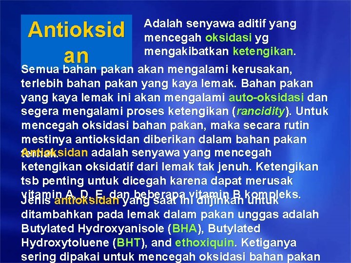 Adalah senyawa aditif yang mencegah oksidasi yg mengakibatkan ketengikan. Semua bahan pakan mengalami kerusakan, Adalah senyawa aditif yang mencegah oksidasi yg mengakibatkan ketengikan. Semua bahan pakan mengalami kerusakan,