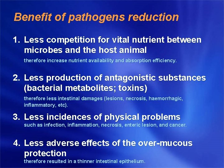 Benefit of pathogens reduction 1. Less competition for vital nutrient between microbes and the Benefit of pathogens reduction 1. Less competition for vital nutrient between microbes and the