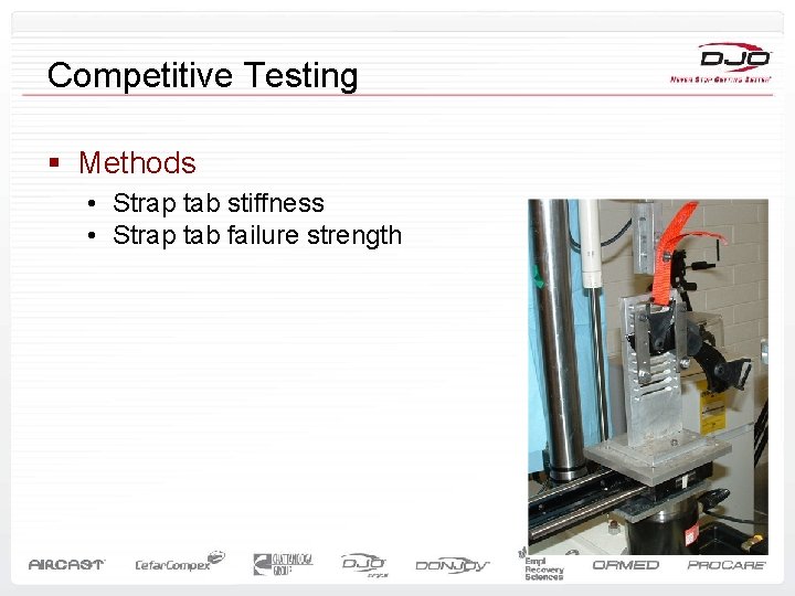 Competitive Testing § Methods • Strap tab stiffness • Strap tab failure strength 