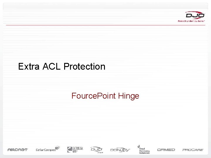 Extra ACL Protection Fource. Point Hinge 