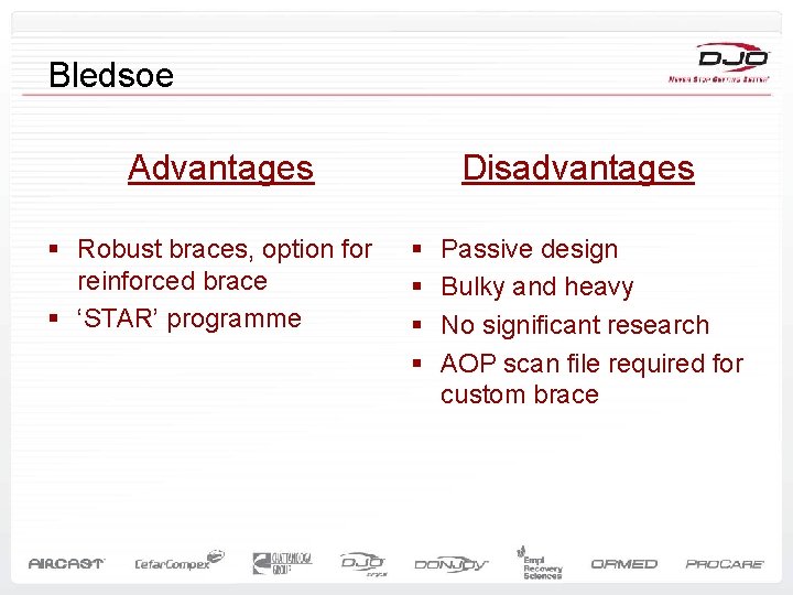 Bledsoe Advantages § Robust braces, option for reinforced brace § ‘STAR’ programme Disadvantages §