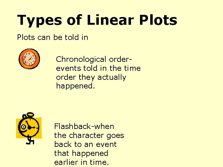 Types of Linear Plots can be told in Chronological orderevents told in the time