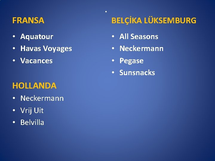 FRANSA • Aquatour • Havas Voyages • Vacances HOLLANDA • Neckermann • Vrij Uit