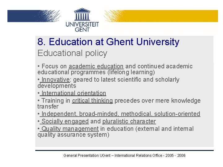 8. Education at Ghent University Educational policy • Focus on academic education and continued 8. Education at Ghent University Educational policy • Focus on academic education and continued