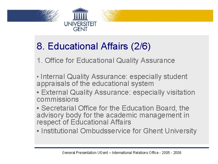 8. Educational Affairs (2/6) 1. Office for Educational Quality Assurance • Internal Quality Assurance: 8. Educational Affairs (2/6) 1. Office for Educational Quality Assurance • Internal Quality Assurance: