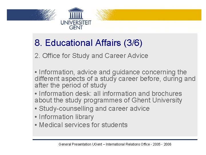 8. Educational Affairs (3/6) 2. Office for Study and Career Advice • Information, advice 8. Educational Affairs (3/6) 2. Office for Study and Career Advice • Information, advice