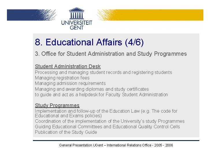 8. Educational Affairs (4/6) 3. Office for Student Administration and Study Programmes Student Administration 8. Educational Affairs (4/6) 3. Office for Student Administration and Study Programmes Student Administration