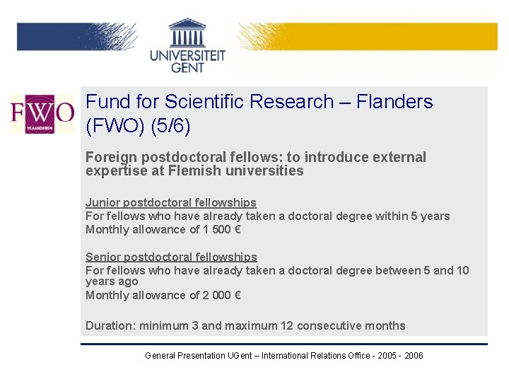 Fund for Scientific Research – Flanders (FWO) (5/6) Foreign postdoctoral fellows: to introduce external Fund for Scientific Research – Flanders (FWO) (5/6) Foreign postdoctoral fellows: to introduce external