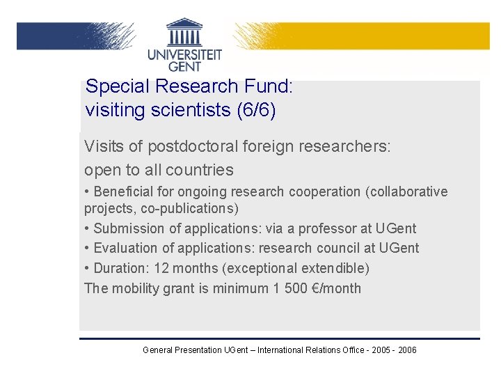 Special Research Fund: visiting scientists (6/6) Visits of postdoctoral foreign researchers: open to all Special Research Fund: visiting scientists (6/6) Visits of postdoctoral foreign researchers: open to all