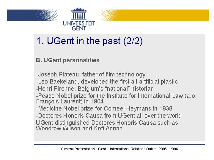 1. UGent in the past (2/2) B. UGent personalities -Joseph Plateau, father of film 1. UGent in the past (2/2) B. UGent personalities -Joseph Plateau, father of film