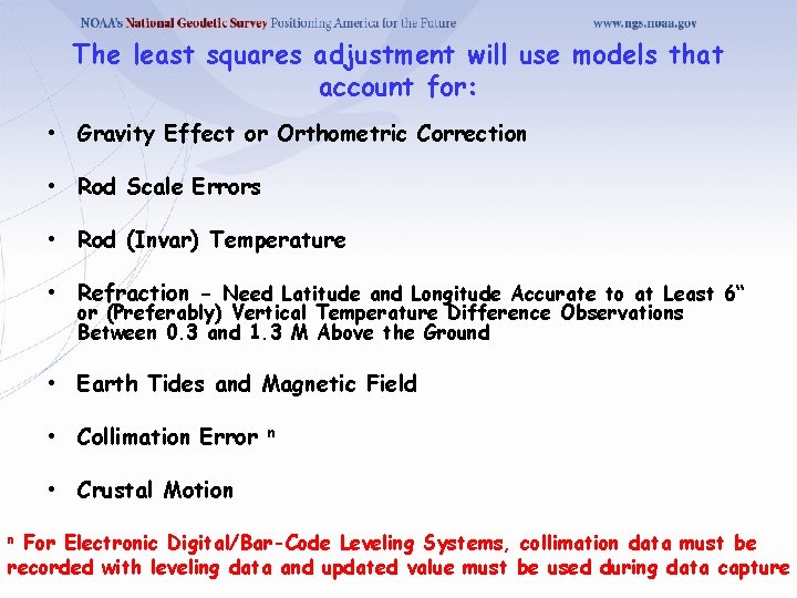 The least squares adjustment will use models that account for: • Gravity Effect or