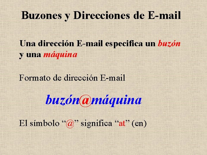 Buzones y Direcciones de E-mail Una dirección E-mail especifica un buzón y una máquina
