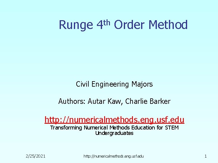 Runge 4 th Order Method Civil Engineering Majors Authors: Autar Kaw, Charlie Barker http: