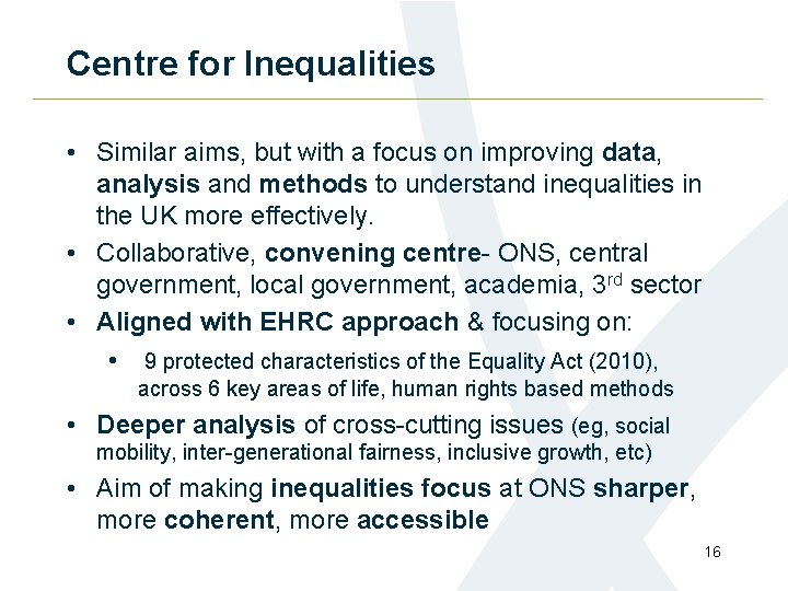 Centre for Inequalities • Similar aims, but with a focus on improving data, analysis