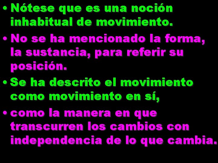 • Nótese que es una noción inhabitual de movimiento. • No se ha • Nótese que es una noción inhabitual de movimiento. • No se ha