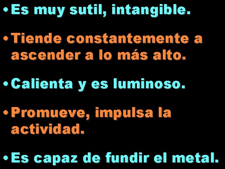 • Es muy sutil, intangible. • Tiende constantemente a ascender a lo más • Es muy sutil, intangible. • Tiende constantemente a ascender a lo más
