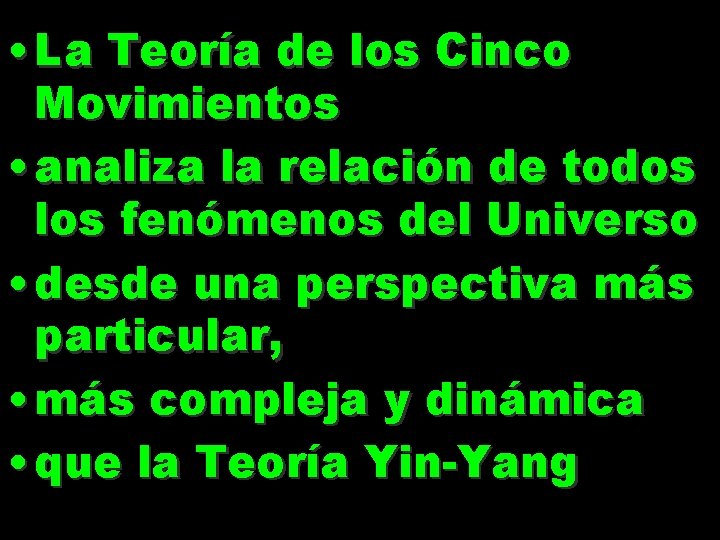 • La Teoría de los Cinco Movimientos • analiza la relación de todos • La Teoría de los Cinco Movimientos • analiza la relación de todos