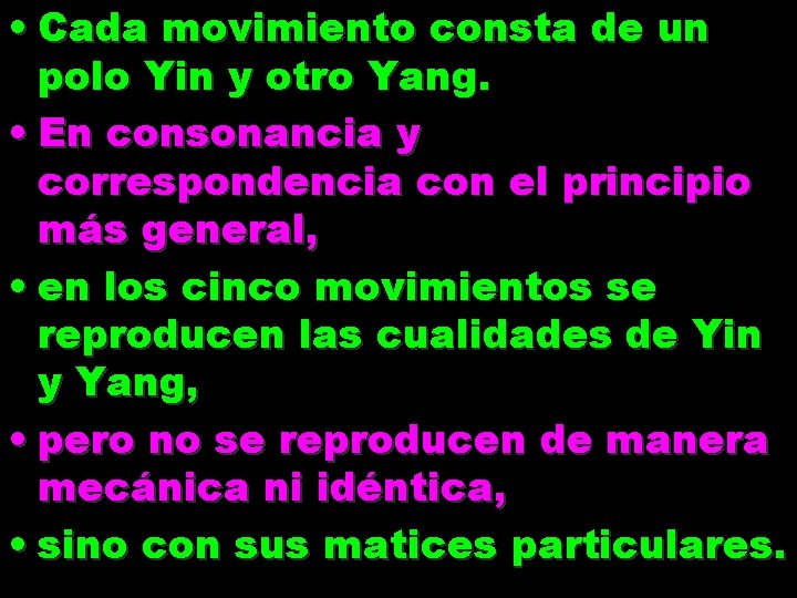• Cada movimiento consta de un polo Yin y otro Yang. • En • Cada movimiento consta de un polo Yin y otro Yang. • En