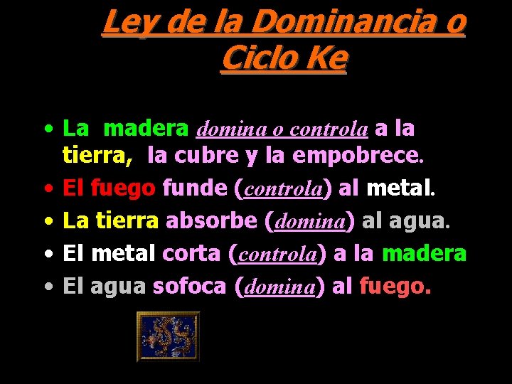 Ley de la Dominancia o Ciclo Ke • La madera domina o controla a Ley de la Dominancia o Ciclo Ke • La madera domina o controla a