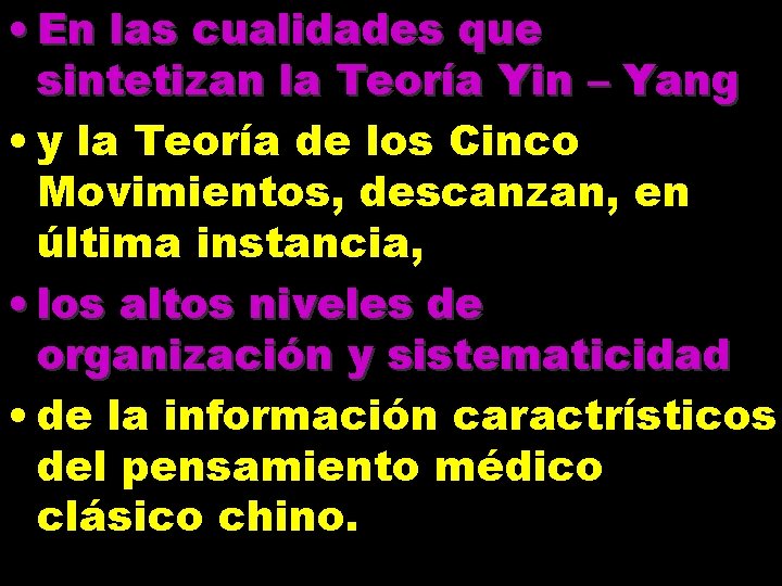 • En las cualidades que sintetizan la Teoría Yin – Yang • y • En las cualidades que sintetizan la Teoría Yin – Yang • y