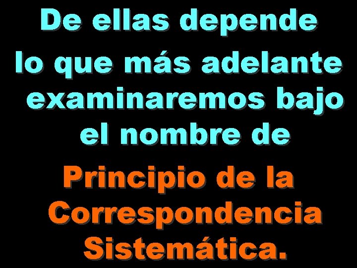 De ellas depende lo que más adelante examinaremos bajo el nombre de Principio de De ellas depende lo que más adelante examinaremos bajo el nombre de Principio de