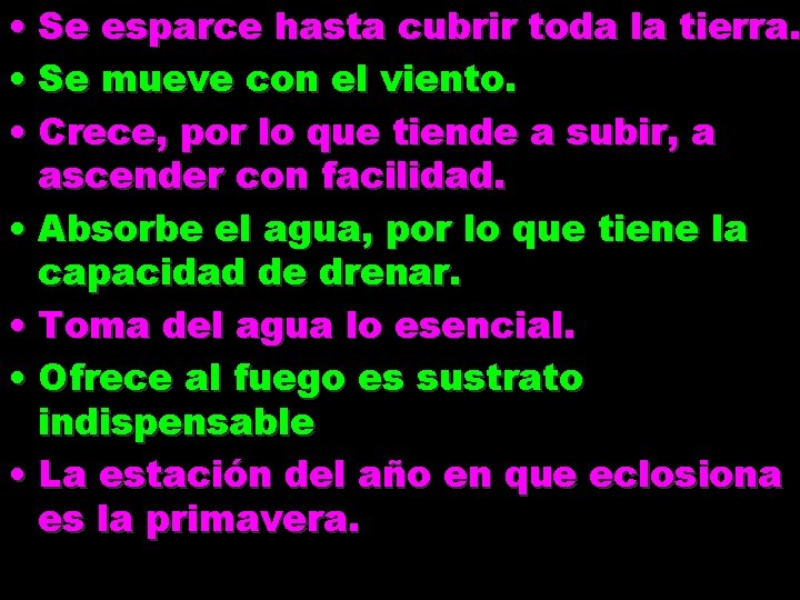 • Se esparce hasta cubrir toda la tierra. • Se mueve con el • Se esparce hasta cubrir toda la tierra. • Se mueve con el
