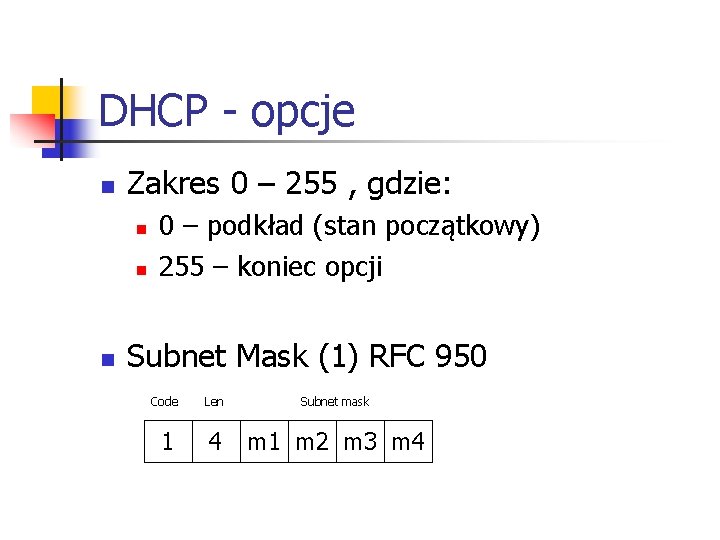 DHCP - opcje n Zakres 0 – 255 , gdzie: n n n 0 DHCP - opcje n Zakres 0 – 255 , gdzie: n n n 0