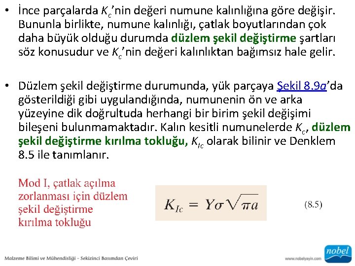  • İnce parçalarda Kc’nin değeri numune kalınlığına göre değişir. Bununla birlikte, numune kalınlığı,