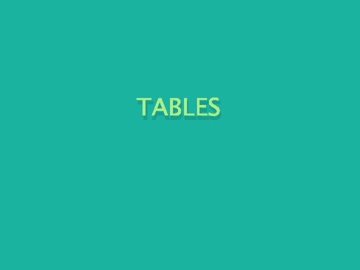 TABLES TABLES