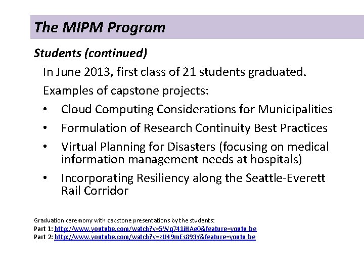 The MIPM Program Students (continued) In June 2013, first class of 21 students graduated.